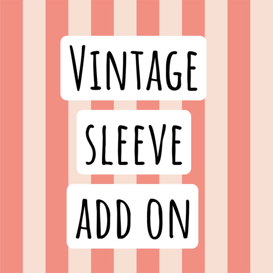 Vintage sleeve add on only